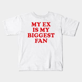 Y2K Funny Slogan My Ex Is My Biggest Fan Kids T-Shirt